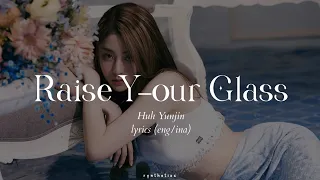 Huh Yunjin of Le Sserafim - Raise Y_our Glass [Eng/Ina] Lyrics Terjemahan Indonesia