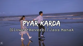 Pyar Karda (Slowed+Reverb) | Jass Manak | Guri | Lover Movie Song | Chill With Reverb |