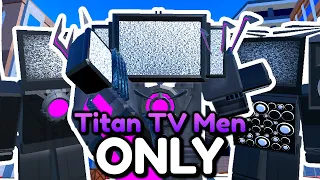 I Used ALL TITAN TV MEN!! (Toilet Tower Defense)