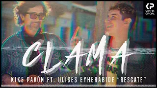 Kike Pavón ft. Ulises Eyherabide ( RESCATE ) - Clama (Video Oficial)