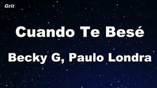 Cuando Te Besé - Becky G, Paulo Londra Karaoke 【No Guide Melody】 Instrumental