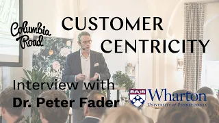 Customer centricity and CLV – Interview with Dr. Peter Fader of Wharton University