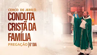 Conduta cristã da família | Cerco de Jericó 2023 | Pregação | 6º Dia