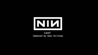 Nine Inch Nails - Last (Remixed By Dean Birchum) (2013)