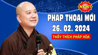 PHÁP THOẠI MỚI NHẤT 26. 02. 2024 ( TẠI TU VIỆN TRÚC LÂM CANADA ) - PHÁP THOẠI THẦY THÍCH PHÁP HÒA