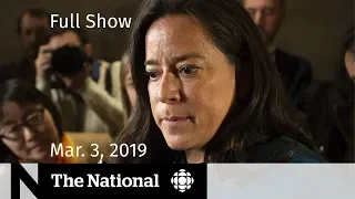 The National for March 3, 2019 – Wilson-Raybould, Facebook Pressure, Saudi Activists