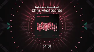 02. Chris Avantgarde -  Feelin' Good (Reimagined)