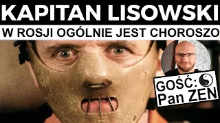 W Rosji ogólnie jest wesoło, rzekłbym nawet Choroszo! Pan Zen i  🇵🇱 KAPITAN LISOWSKI