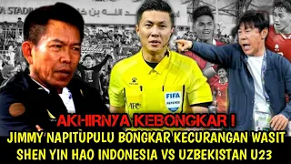 KEBONGKAR ! JIMMY NAPITUPULU BONGKAR SEMUA KECURANGAN WASIT SHEN YIN HAO INDONESIA VS UZBEKISTAN