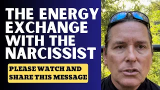 THE ENERGY EXCHANGE WITH THE NARCISSIST