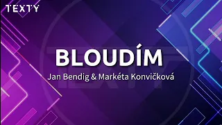 Jan Bendig & Markéta Konvičková|BLOUDÍM-text