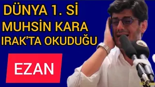 Dünya 1.si Muhsin Kara | Irak'ta Okuduğu Ezan