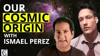 Our Cosmic Origin | A Conversation About Humanity's Great Awakening With Ismael Perez