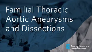 Familial Thoracic Aortic Aneurysms and Dissections | Webinar | Ambry Genetics