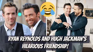 Ryan Reynolds and Hugh Jackman's Hilarious Friendship!
