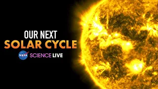 NASA Science Live: Our Next Solar Cycle