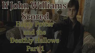 If John Williams scored Harry Potter and the Deathly Hallows Part 1 - Dumbledores Will