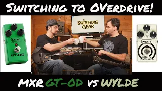 Switching Gear - Switching it into Overdrive!  MXR GT-OD vs Wylde