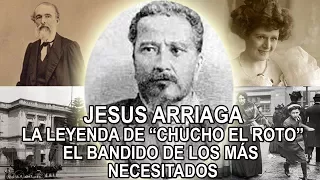 Jesús Arriaga - la leyenda de "chucho el roto" el paladin de los más necesitados