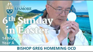 Catholic Mass Today 6th Sunday in Easter 14 May 2023 Bishop Greg Homeming Lismore Australia