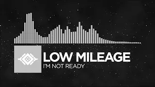 Low Mileage - I'm Not Ready [Monstercat Remake]