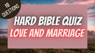 Love and Marriage Hard Bible Quiz | BIBLE QUIZ