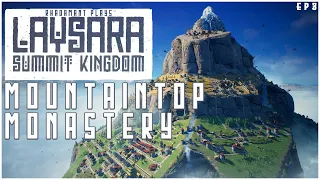 Building a mountaintop monastery for our eager to research monks - Laysara: Summit Kingdom // EP3