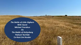 Battle of Little Bighorn with Mike Donahue: Battle of Gettysburg Podcast YouTube Interview