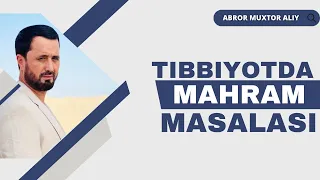 #SAVOL ● Tibbiyotda mahram masalasi  © Abror Muxtor Aliy @ABRORMUXTORALIYRASMIY