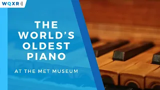 Hear the World’s Oldest Piano at The Met Museum