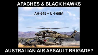 AH-64E & UH-60M - Is Australia creating an Air Assault Brigade?