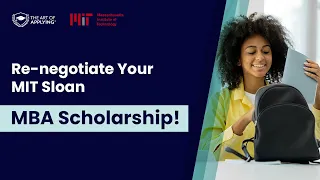 Re-Negotiating MIT Sloan MBA Scholarships: The Insider's Guide | The Art of Applying®