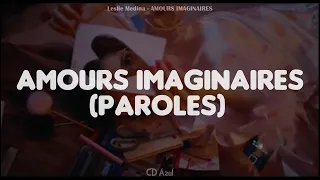 Leslie Medina  - Amours Imaginaires | PAROLES // Lyrics