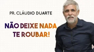 Pastor Cláudio Duarte  - NÃO DEIXE NADA TE ROUBAR! | Palavras de Fé