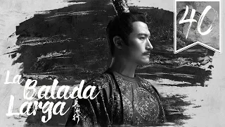 【SUB ESPAÑOL】⭐ Drama: The Long Ballad - La Balada Larga. (Episodio 40)