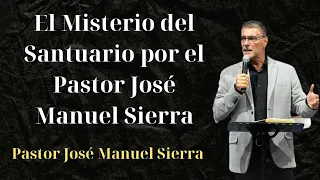 El Misterio del Santuario por el Pastor José Manuel Sierra - Biblia todos los dias