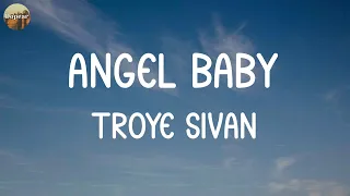 Troye Sivan - Angel Baby (Lyrics) | Sia, Ed Sheeran,... (MIX LYRICS)