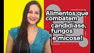 Alimentos que combatem a candidíase, infecção por fungos e/ou micose