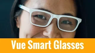 Vue: New Smart Glasses in 2018