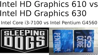 Intel HD Graphics 610 vs HD Graphics 630 -- Pentium G4560 vs i3-7100 -- Sleeping Dogs