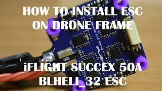 HOW TO INSTALL ESC/MCU ON DRONE | MATEKSYS F765-WSE |  iFLight SucceX 50A 2-6S BLHeli_32  ESC