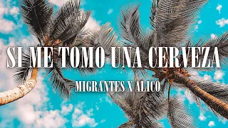 ( 1 Hora - 1 Hour ) Migrantes x Alico - Si Me Tomo Una Cerveza ( Letra - Lyrics )