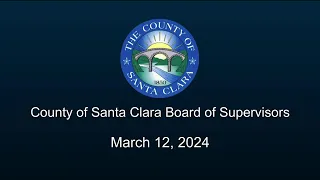 County of Santa Clara Board of Supervisors March 12, 2024