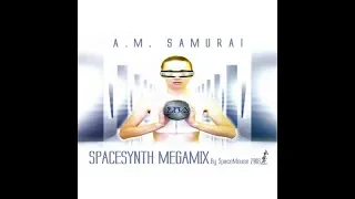 A. M. Samurai Spacesynth Megamix (By SpaceMouse) [2018]