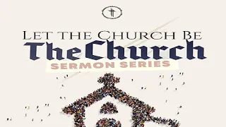 Let the Church be the Church - "The Church's Sending Nature"