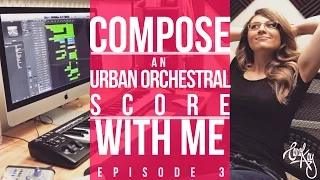 How To Compose Music - Urban Orchestral Score (My Composing Process) - DIY Music Composition Ep. 3