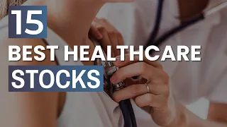 15 Best Healthcare Stocks To Invest In