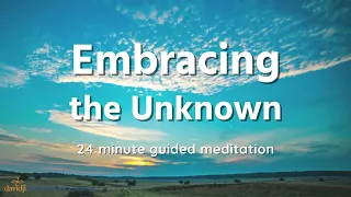 Embracing the Unknown 24 Minute Guided Meditation | davidji