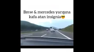 Bmw  mersedes yarışına kafa atan insignia