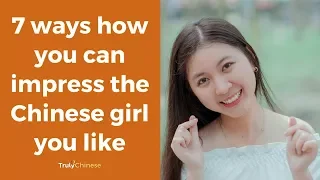 7 Ways How You Can Impress the Chinese Girl You Like - TrulyChinese